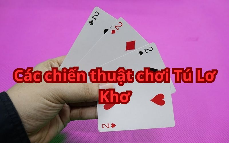 Các chiến thuật chơi Tú lơ khơ