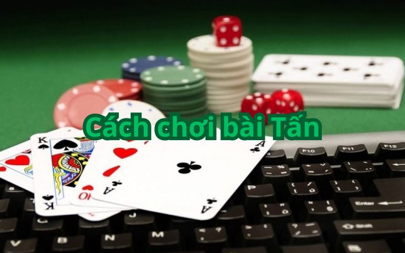 Cách chơi bài Tấn