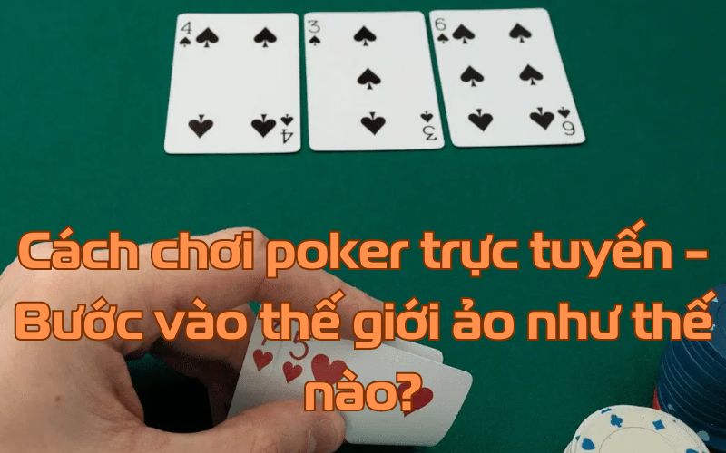 Cách chơi Poker trực tuyến