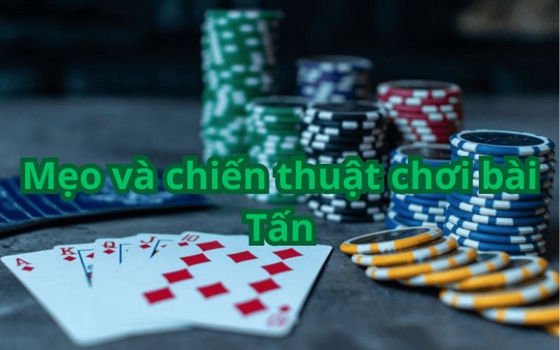 Mẹo và chiến thuật chơi bài Tấn