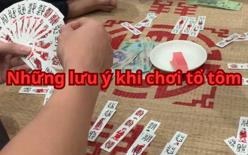 Những lưu ý khi chơi tổ tôm