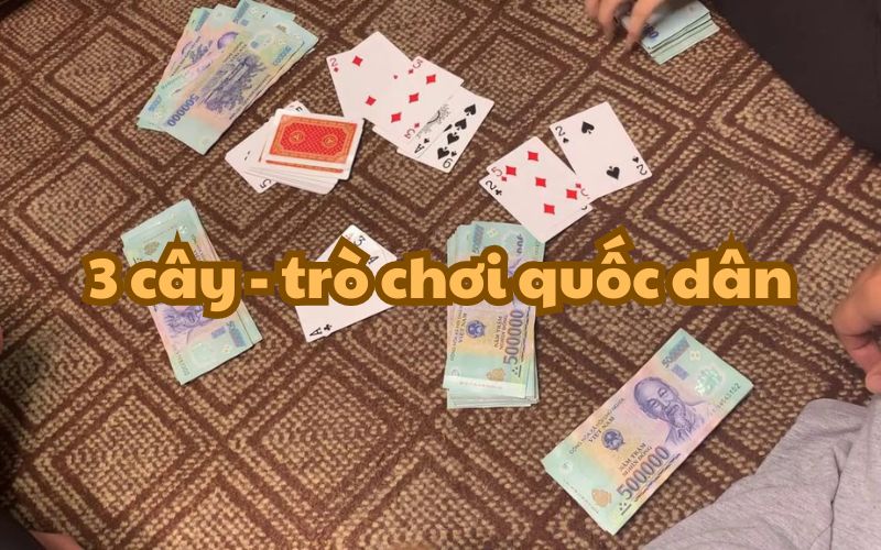 3 cây là trò chơi quốc dân