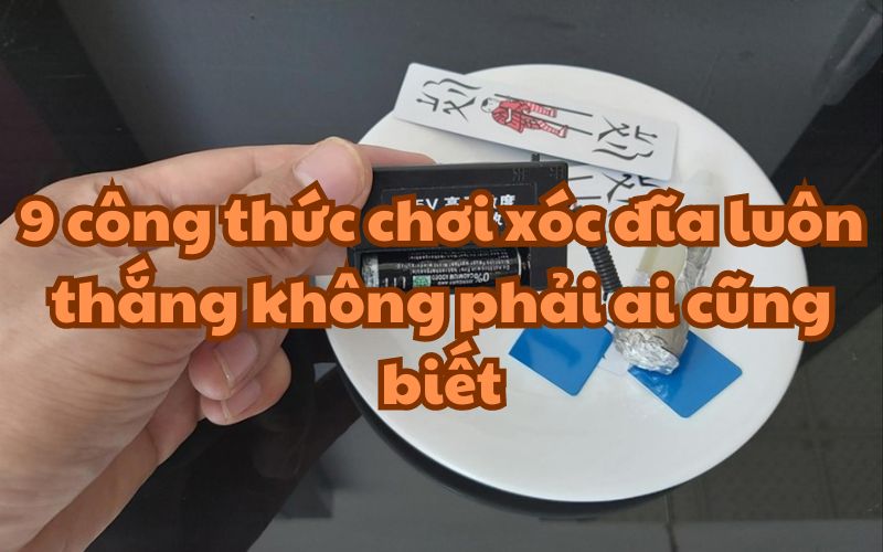 Tiết lộ 9 công thức chơi xóc đĩa luôn thắng 