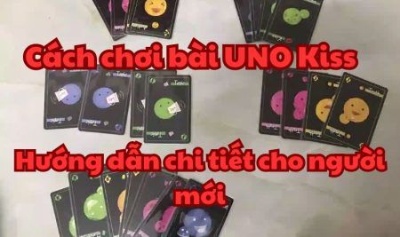 Cách chơi bài UNO Kiss – Hướng dẫn chi tiết cho người mới