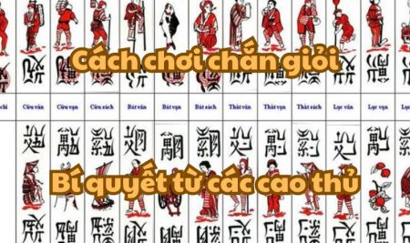 Cách chơi chắn giỏi – Bí quyết từ các cao thủ