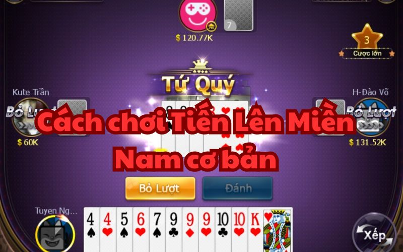 chơi Tiến Lên Miền Nam cơ bản