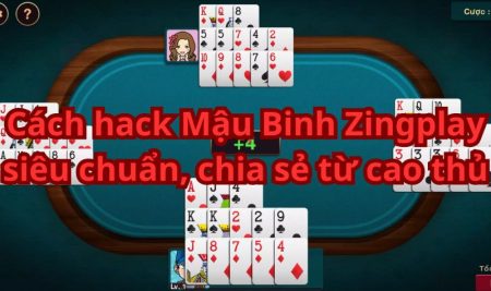 Cách hack Mậu Binh Zingplay siêu chuẩn, chia sẻ từ cao thủ