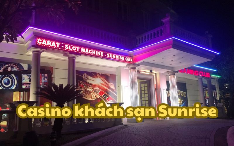 Casino khách sạn Sunrise