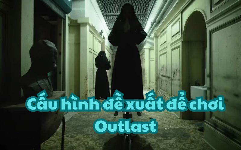 cấu hình Outlast