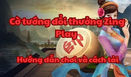 Cờ tướng đổi thưởng Zing Play – Hướng dẫn chơi và cách tải