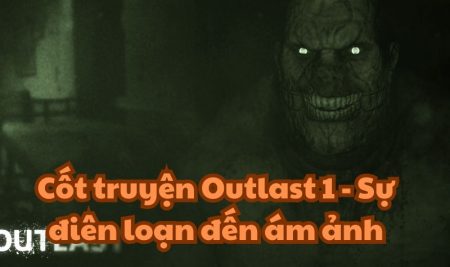 Cốt truyện Outlast 1 – Sự điên loạn đến ám ảnh