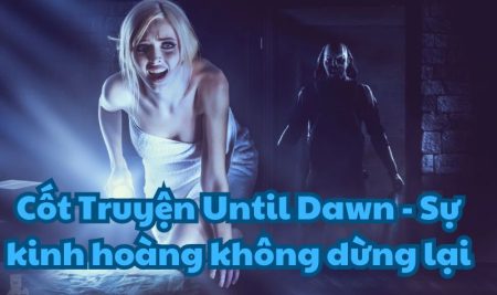 Cốt Truyện Until Dawn – Sự kinh hoàng không dừng lại