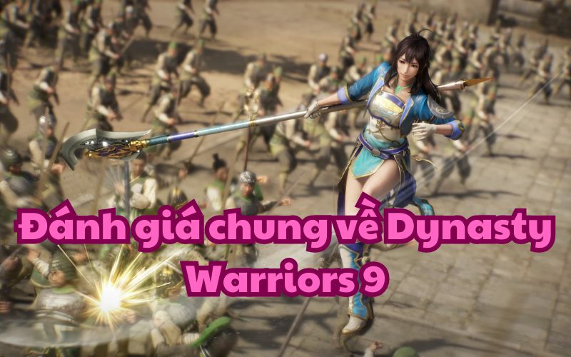 Đánh giá về Dynasty Warrior 9