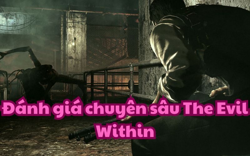 The Evil Within là một tựa game kinh dị gây tranh cãi