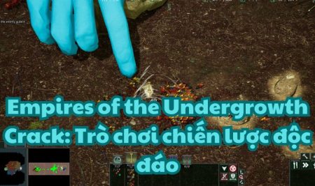 Empires of the Undergrowth Crack: Trò chơi chiến lược độc đáo