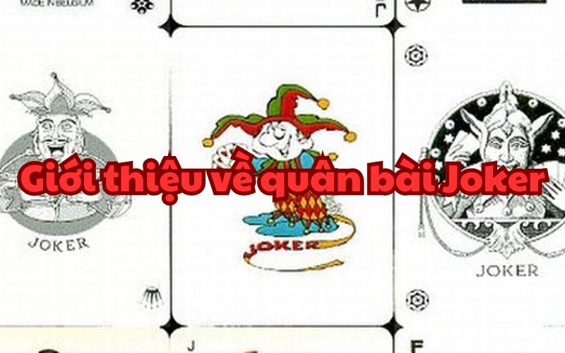 Quân bài Joker ra đời như thế nào?