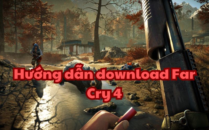 Cách download Far Cry 4