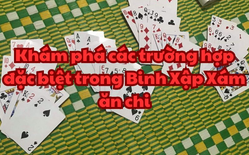 Các trường hợp đặc biệt trong Binh Xập Xám