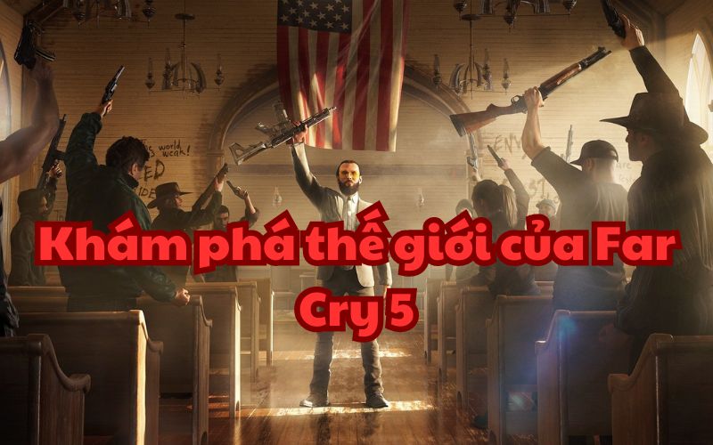 thế giới của Far Cry 5