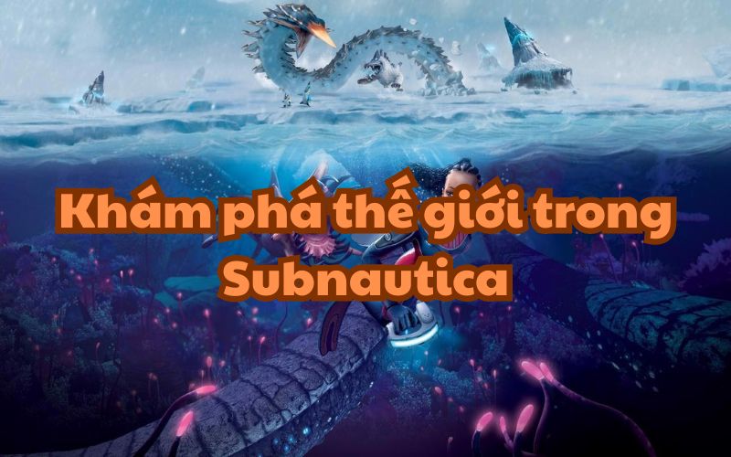 thế giới trong Subnautica