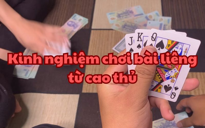 Kinh nghiệm từ cao thủ - cách trở thành người chơi bài liêng xuất sắc