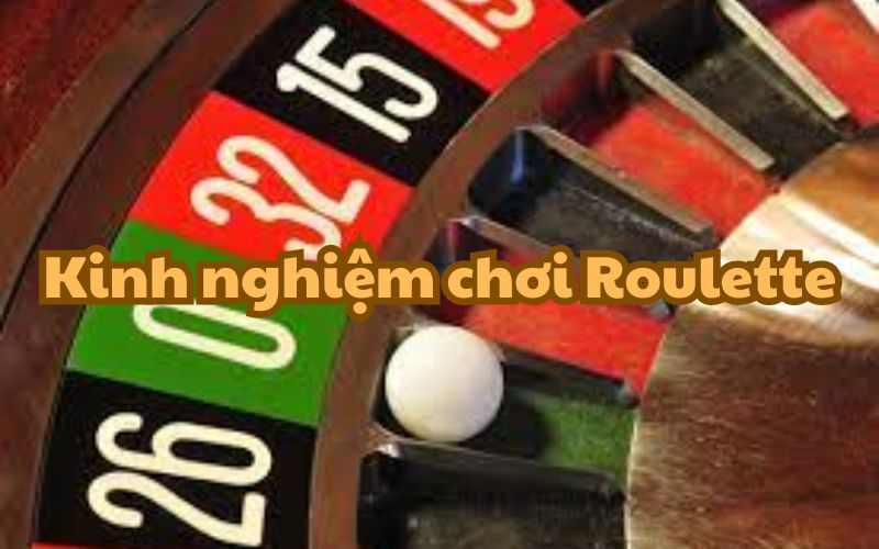 Kinh nghiệm chơi Roulette - gợi ý từ chuyên gia