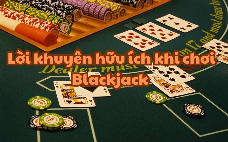 Lời  khuyên khi chơi Blackjack