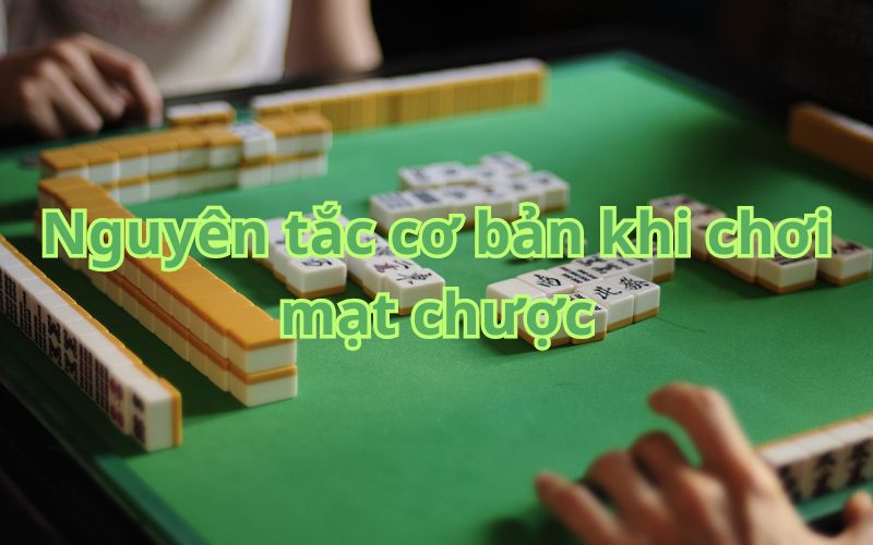 Nguyên tắc cơ bản khi chơi mạt chược