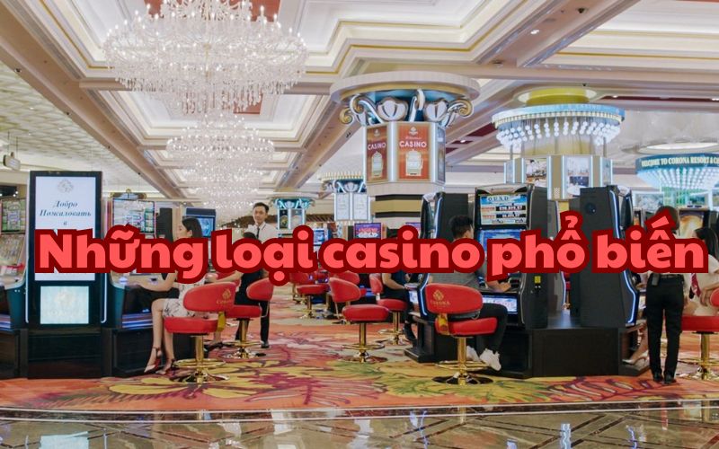 Bạn có thể vào chơi Casino bằng những cách nào