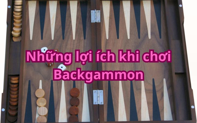 Những lợi ích khi chơi Backgammon