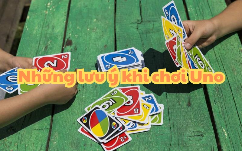 Những lưu ý khi chơi Uno mà bạn nên biết