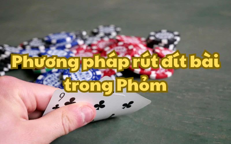 Rút đít bài trong phỏm