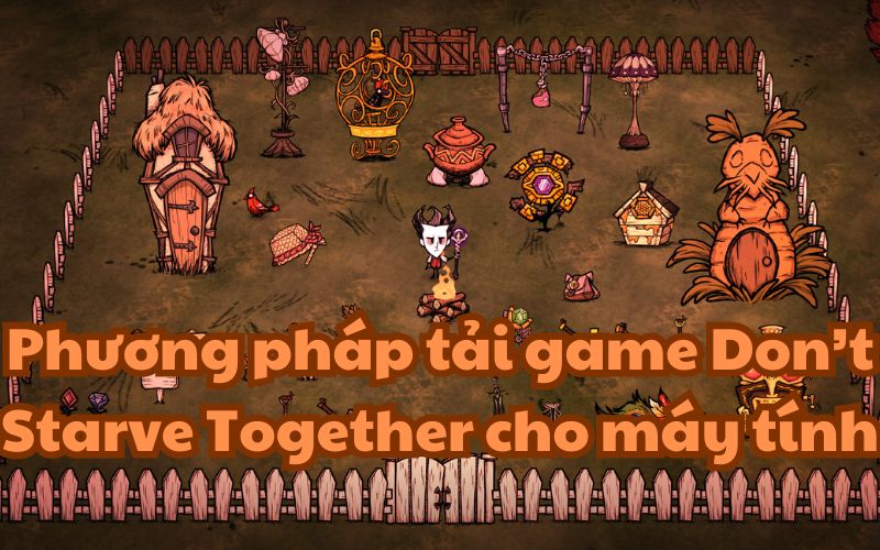 Tải game Don’t Starve Together cho PC