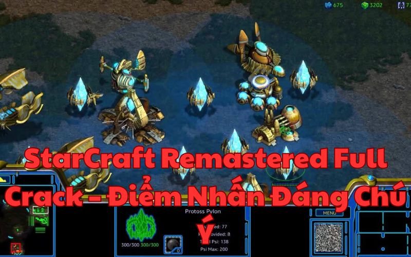 Điểm Nhấn của StarCraft Remastered Full Crack 