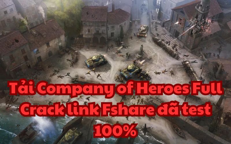 Tải Company of Heroes Full Crack link Fshare đã test 100%