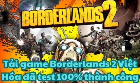 Tải game Borderlands 2 Việt Hóa đã test 100% thành công