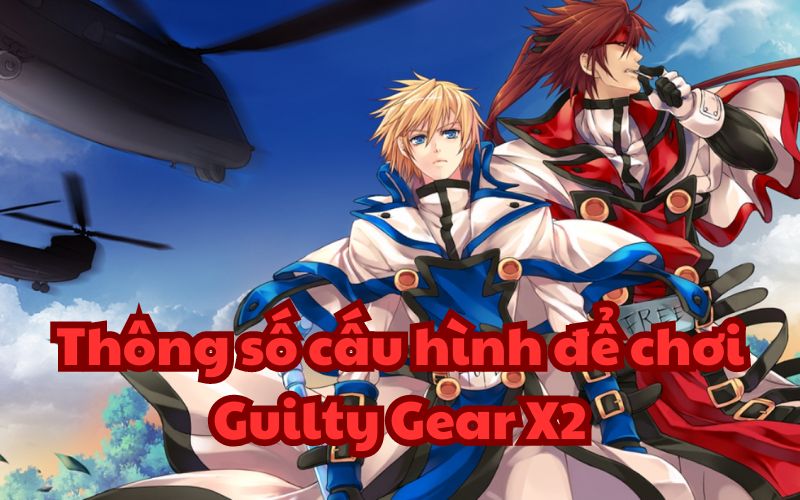 Cấu hình Guilty Gear X2