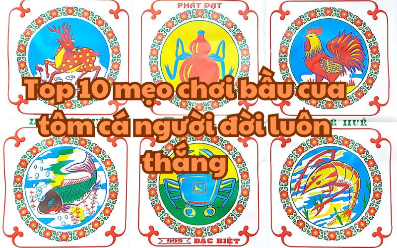 Top 10 mẹo chơi bầu cua tôm cá mà tân thủ nên biết