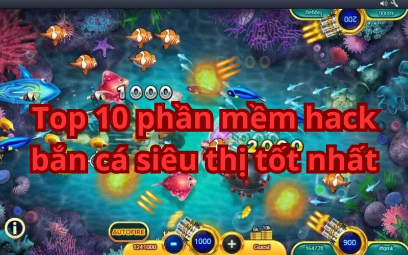 Top 10 phần mềm hack bắn cá dễ dùng và hiệu quả nhất