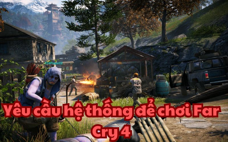 Yêu cầu hệ thống Far Cry 4