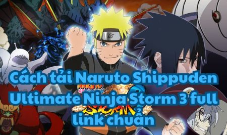 Cách tải Naruto Shippuden Ultimate Ninja Storm 3 full link chuẩn