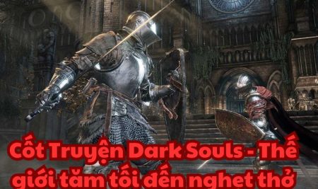 Cốt Truyện Dark Souls – Thế giới tăm tối đến nghẹt thở