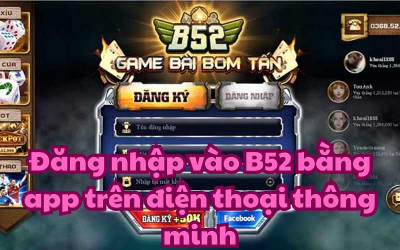 App của B52 được lập trình để cho người dùng có được trải nghiệm tốt nhất