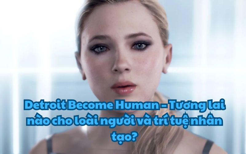 Detroit Become Human là một trong những game độc quyền của Playstation 4 có đồ họa tuyệt đẹp