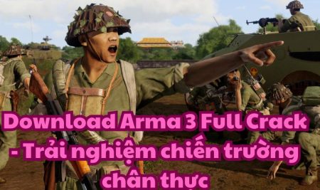 Download Arma 3 Full Crack – Trải nghiệm chiến trường chân thực