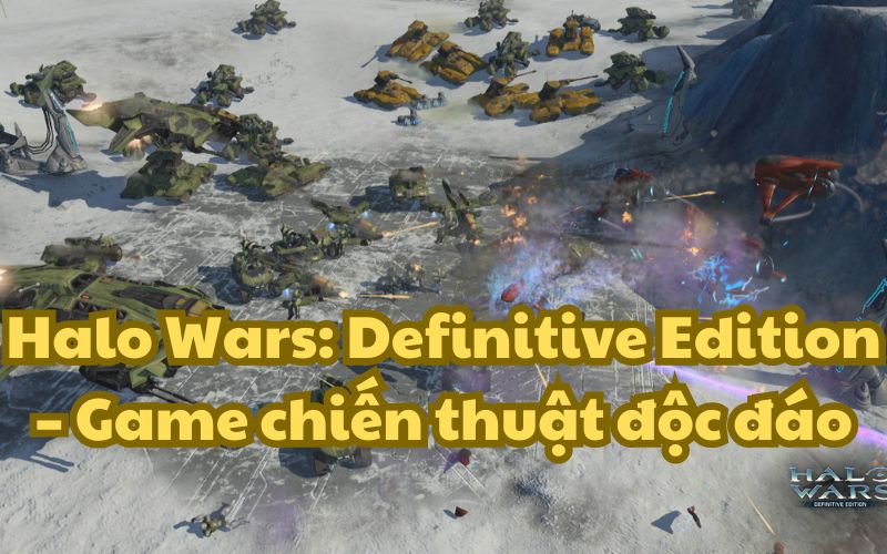 Halo Wars: Definitive Edition là phiên bản chiến thuật thời gian thực dựa trên series game nổi tiếng Halo