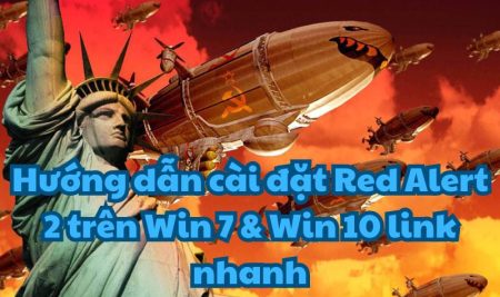 Hướng dẫn cài đặt Red Alert 2 trên Win 7 & Win 10 link nhanh