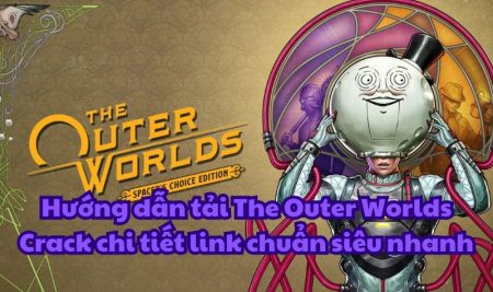 Hướng dẫn tải The Outer Worlds Crack chi tiết link chuẩn siêu nhanh