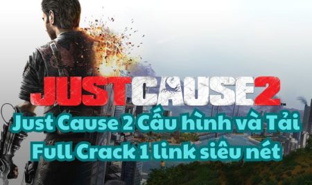 Just Cause 2 Cấu hình và Tải Full Crack 1 link siêu nét