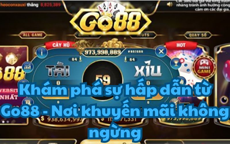 Go88 còn là thiên đường của những ưu đãi